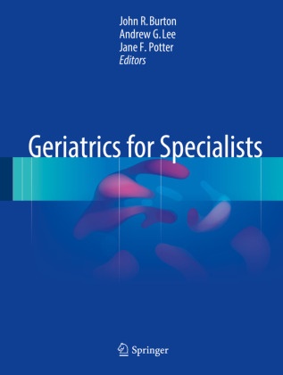 John R. Burton, Jane F Potter, Andre G Lee, Andrew G. Lee, Jane Potter, Jane F. Potter - Geriatrics for Specialists