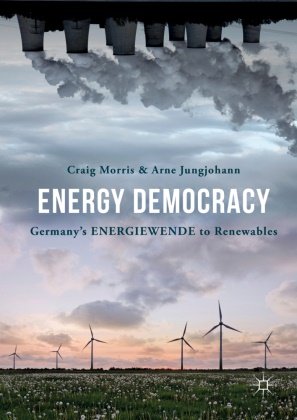 Arne Jungjohann, Crai Morris, Craig Morris - Energy Democracy - Germany's Energiewende to Renewables