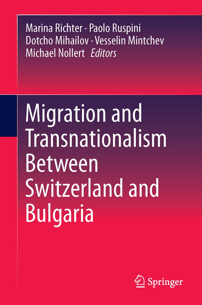 Dotcho Mihailov, Dotcho Mihailov et al, Vesselin Minchev, Vesselin Mintchev, Michael Nollert, Marina Richter... - Migration and Transnationalism Between Switzerland and Bulgaria