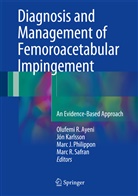 Olufemi R. Ayeni, Marc J Philippon et al, Jó Karlsson, Jón Karlsson, Marc J Philippon, Marc J. Philippon... - Diagnosis and Management of Femoroacetabular Impingement