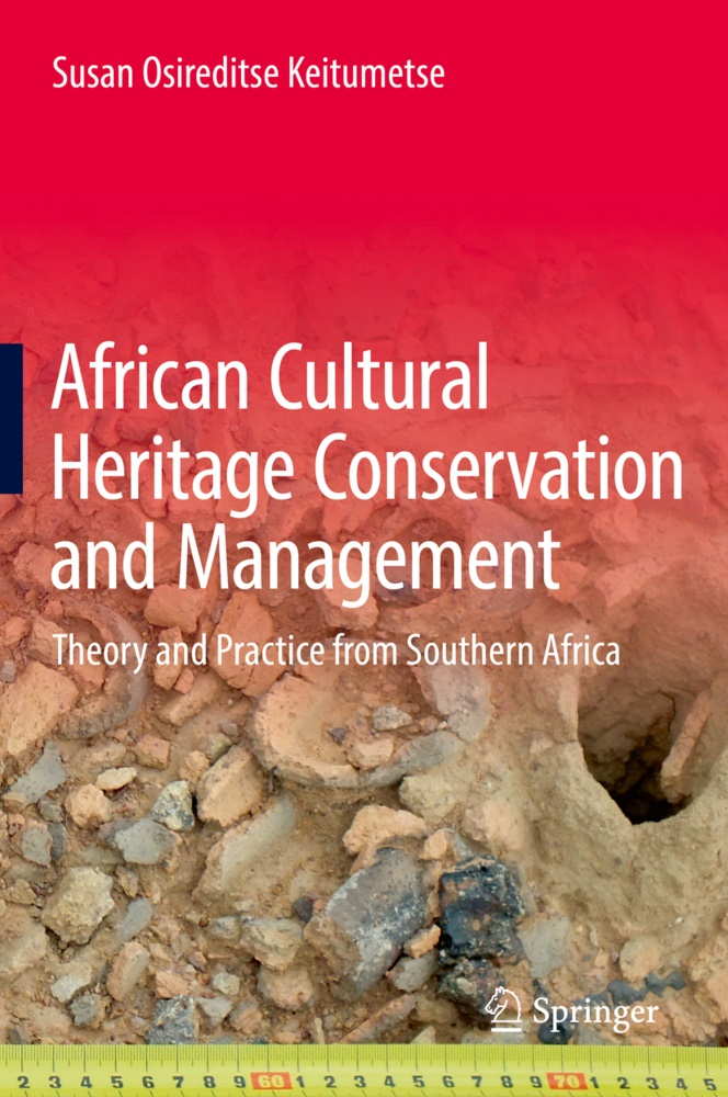 Susan O. Keitumetse, Susan Osireditse Keitumetse - African Cultural Heritage Conservation and Management - Theory and Practice from Southern Africa