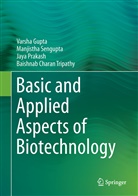 Varsh Gupta, Varsha Gupta, Jaya Prakash, Jaya et Prakash, Manjisth Sengupta, Manjistha Sengupta... - Basic and Applied Aspects of Biotechnology