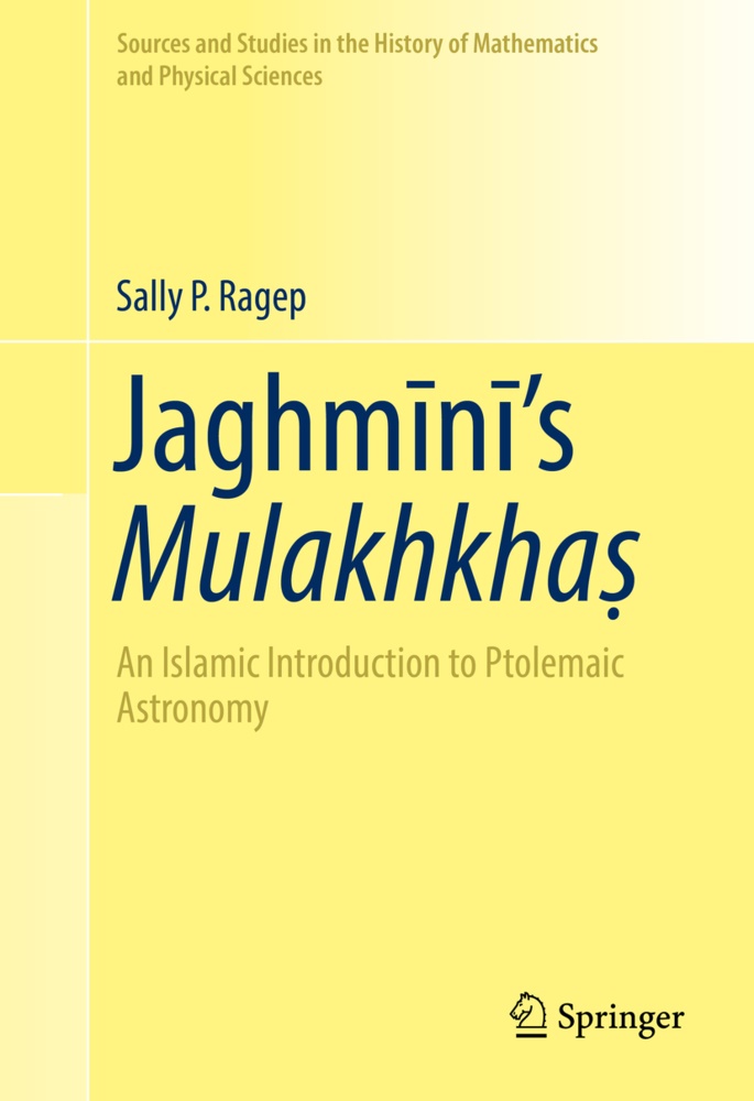 Sally P Ragep, Sally P. Ragep - Jaghmini's Mulakhkhas - An Islamic Introduction to Ptolemaic Astronomy