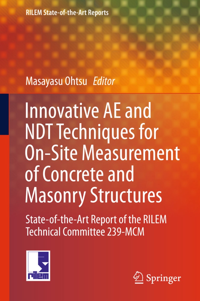 Masayas Ohtsu, Masayasu Ohtsu - Innovative AE and NDT Techniques for On-Site Measurement of Concrete and Masonry Structures - State-of-the-Art Report of the RILEM Technical Committee 239-MCM