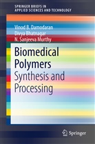 Divy Bhatnagar, Divya Bhatnagar, Vinod Damodaran, Vinod B Damodaran, Vinod B. Damodaran, N Sanj Murthy... - Biomedical Polymers