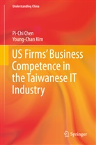 Pi-Ch Chen, Pi-Chi Chen, Young-Chan Kim - US Firms' Business Competence in the Taiwanese IT Industry