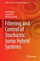 Ligan Wu, Ligang Wu, Xiumin Yao, Xiuming Yao, Wei Xing Zheng - Filtering and Control of Stochastic Jump Hybrid Systems