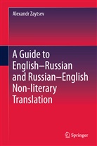 Alexander Zaytsev, Alexandr Zaytsev - A Guide to English-Russian and Russian-English Non-literary Translation