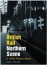 Andy Sparks - British Rail Northern Scene