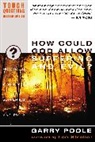 Debra Poling, Judson Poling, Garry Poole, Garry D. Poole - How Could God Allow Suffering and Evil?