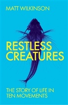 Matt Wilkinson, Wilkinson Matt - Restless Creatures