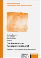 Andrea Becher, Ev Gläser, Eva Gläser, Ev Gläser (Dr.), Eva Gläser (Dr.), Berit Pleitner... - Die historische Perspektive konkret