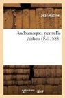Jean Racine, Racine-j - Andromaque, nouvelle edition