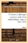 Claude-Servais-Matthias Pouillet, Pouillet-c-s-m - Elemens de physique experimentale