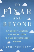 Lawrence Levy - To Pixar and Beyond