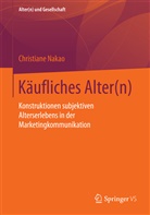Christiane Nakao - Käufliches Alter(n)
