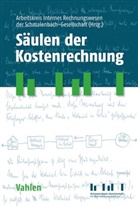 Arbeitskreis Internes Rechnungswesen der Schmalenbach-Gesellschaft für Betriebswirtschaft e.V., Arbeitskrei Internes Rechnungswesen der Schm, Arbeitskreis Internes Rechnungswesen der Schm, Schmalenbach-Gesellschaf, Schmalenbach-Gesellschaft - Säulen der Kostenrechnung