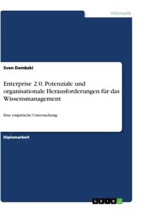 Sven Dembski - Enterprise 2.0. Potenziale und organisationale Herausforderungen für das Wissensmanagement Eine empirische Untersuchung