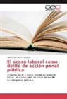 Néstor González González - El acoso laboral como delito de acción penal pública