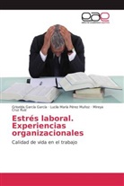 Mireya Cruz  Ruíz, Mireya Cruz Ruíz, Griseld García García, Griselda García García, Lucila Marí Pérez Muñoz, Lucila María Pérez Muñoz - Estrés laboral. Experiencias organizacionales