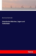 Bernhard Schmidt - Griechische Märchen, Sagen und Volkslieder