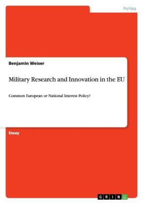 Benjamin Weiser - Military Research and Innovation in the EU Common European or National Interest Policy?