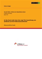Darlyn Jendges - Ist das Kunst oder kann das weg? Die Auswirkung von Zeitdruck auf die Präferenzunsicherheit