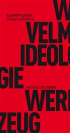 Dr. Wladimir Velminski, Wladimir Velminski - Ideologie und Werkzeug
