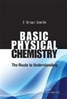 E Brian Smith, E Brian Smith, E Brian (Formerly Master of St Catherine''s Smith, E Brian (Formerly Master Of St Catherine's College Smith, E. Brian Smith, Smith E Brian - Basic Physical Chemistry: The Route to Understanding