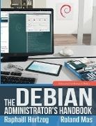 Raphael Hertzog, Raphaël Hertzog, Roland Mas - The Debian Administrator's Handbook, Debian Jessie from Discovery to Mastery