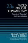 Duane Garrett, Duane A. Garrett, Dr. Paul R. House, Paul R. House, Zondervan - Song of Songs and Lamentations, Volume 23B: 23