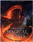 Simon Holland, Simon (Packager) Holland, Holland Simon, Kev Walker, David Wyatt, Gary Blythe... - A Miscellany of Magical Beasts