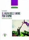 Ugo Borghello - Il sogno dell'amore per sempre. Vademecum per fidanzati