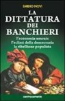 Emiddio Novi, Emidio Novi - La dittatura dei banchieri. L'economia usuraia, l'eclissi della democrazia, la ribellione populista