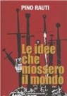 Pino Rauti - Le idee che mossero il mondo