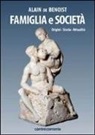 Alain De Benoist - Famiglia e società. Origini, storia, attualità
