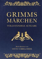 Jacob Grimm, Wilhelm Grimm, Otto Ubbelohde, Otto Ubbelohde - Grimms Märchen - vollständig und illustriert.