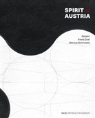 Duesseldor Arthena Foundation, KAI 10, Arthena Foundation Ed. KAI 10, Zdenek Felix, E KAI 10 Arthena Foundation Düssel, Monik Schnetkamp... - Spirit of Austria. Österreichische Kunst heute