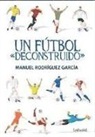 Manuel Rodríguez García - Un fútbol "deconstruido"