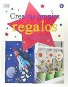 Crea tus propios regalos. 52 proyectos para regalar todo el año