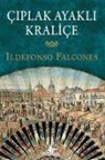 Ildefonso Falcones - Ciplak Ayakli Kralice