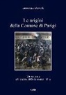 Innocenzo Cervelli - Le origini della Comune di Parigi. Una cronaca (31 ottobre 1870-18 marzo 1871)