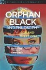 Richard Greene, Richard Greene, Rachel Robison-Greene - Orphan Black and Philosophy: Grand Theft DNA