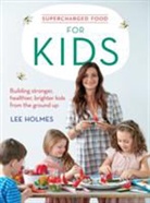 Lee Holmes, Holmes Lee - Supercharged Food for Kids
