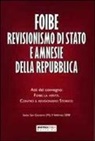 Foibe revisionismo di Stato e amnesie della Repubblica. Atti del convegno «Foibe la verità: contro il revisionismo storico»