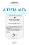 Paolo Arcivieri, P. Gentili - A testa alta. Lotte, passioni, emozioni di un vero irriducibile