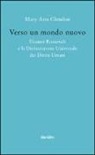 M. Ann Glendon - Verso un mondo nuovo. Eleanor Roosvelt e la Dichiarazione universale dei diritti umani