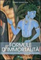 Ernesto Iannaccone - Formule d'immortalità. La terapia rasayana nei testi classici dell'ayurveda