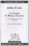 Julius Evola, T. Carini - La scuola di mistica fascista. Scritti di mistica, ascesi e libertà (1940-1941)