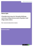 Hanno Sjuts - Charakterisierung der Komplexbildung zwischen Zellpenetrierenden Peptiden und Oligonukleotiden